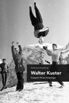 Walter Kuster: Fotograf, Filmer, Skispringer